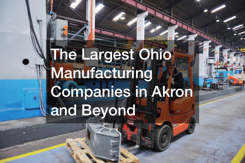 The Largest Ohio Manufacturing Companies in Akron and Beyond Akron