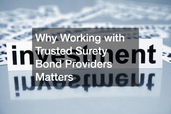 Why Working with Trusted Surety Bond Providers Matters